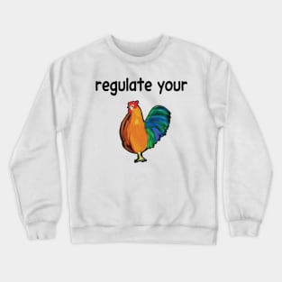 chicken regulate your Supporting Tags Crewneck Sweatshirt